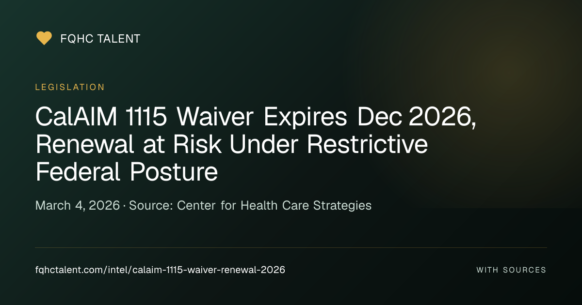 CalAIM 1115 Waiver Expires Dec 2026 — Renewal at Risk Under Restrictive ...